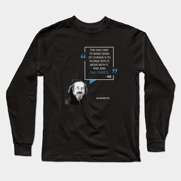 Alan Watts on Change Long Sleeve T-Shirt by Monkyman91